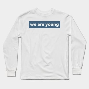 WE ARE YOUNG Long Sleeve T-Shirt